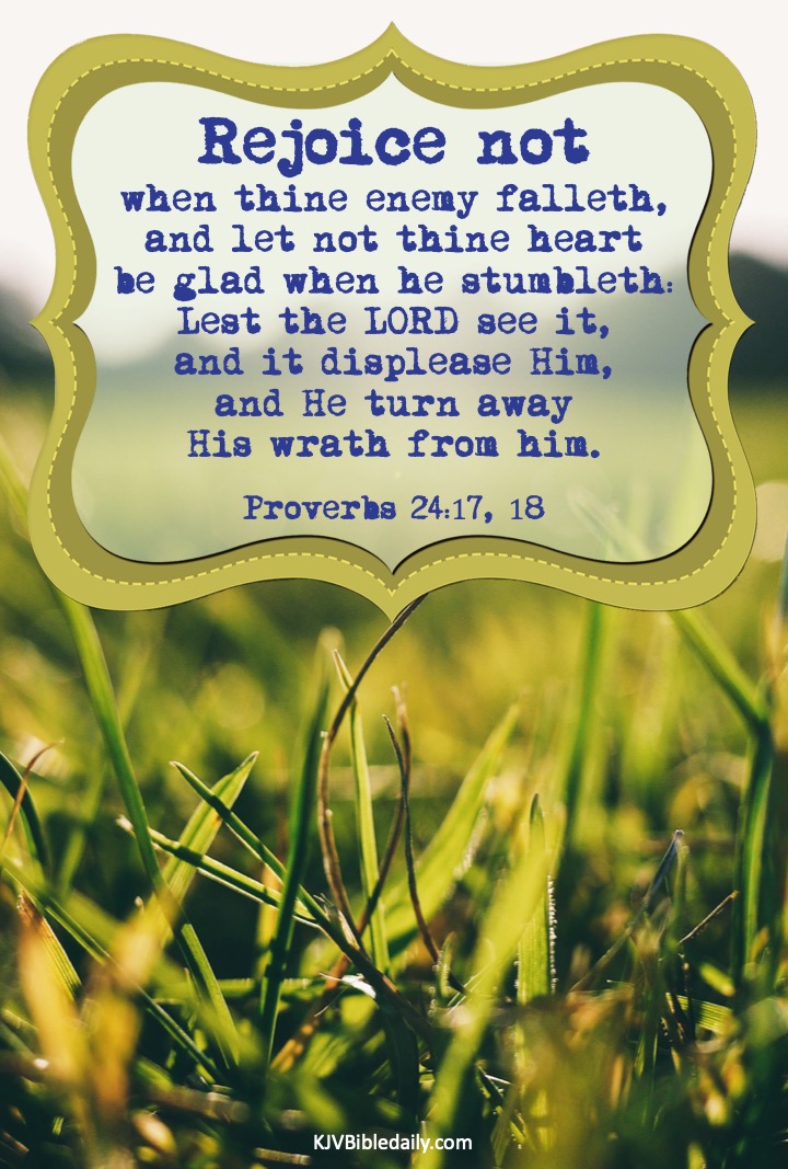 Proverbs 24 17, 18 KJV