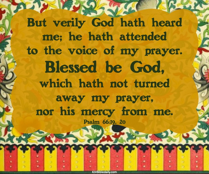 Psalm 66-19, 20 KJV