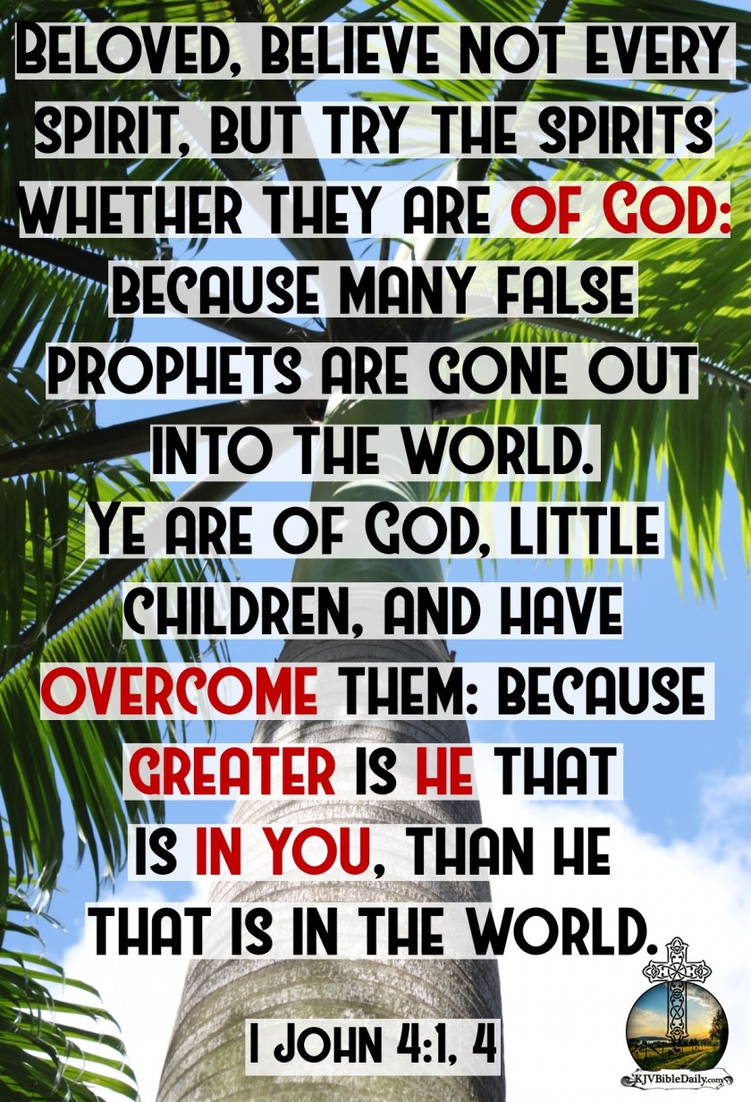 I John 4-1, 4 KJV