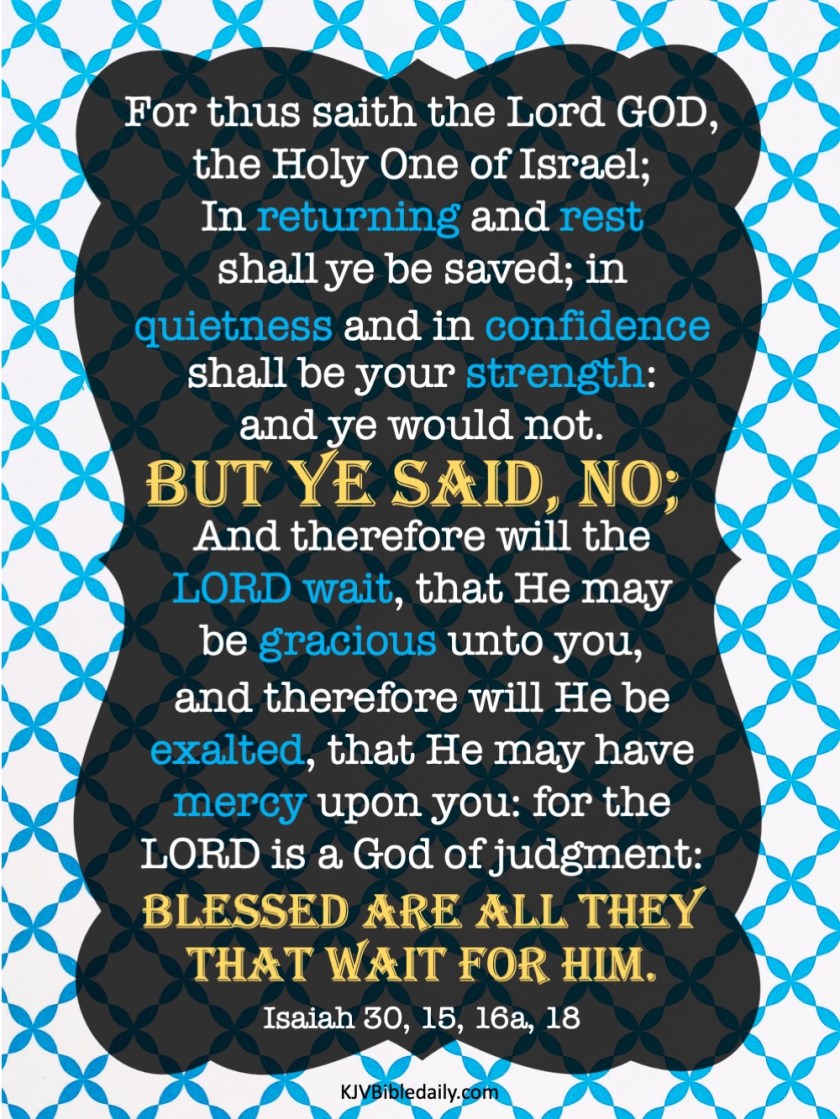 Isaiah 30-15, 16, 18 KJV.jpg