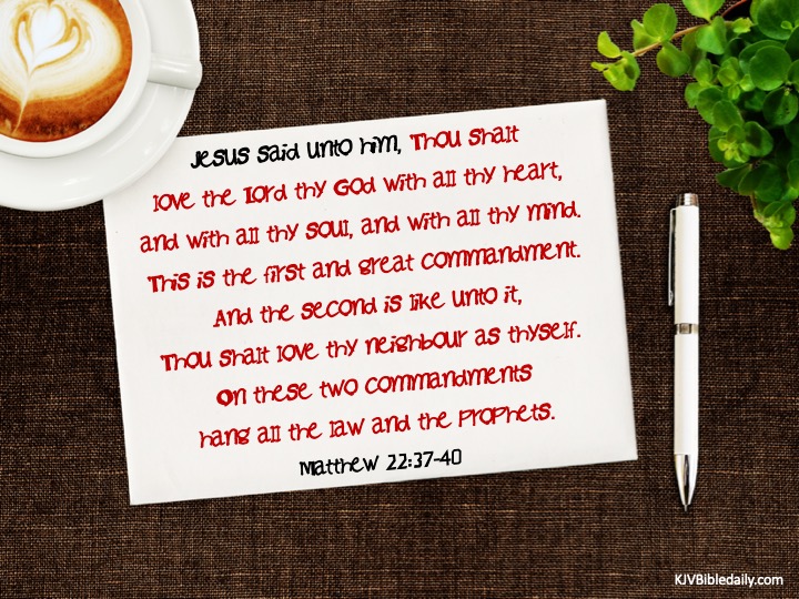 Matthew 22- 37-40 KJV