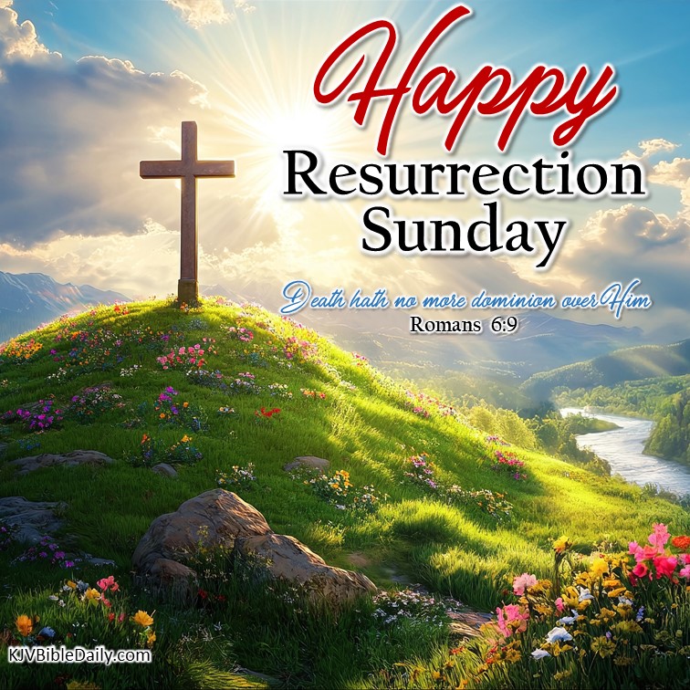 Romans 6:9 – Happy Resurrection Sunday – KJV Bible Verses